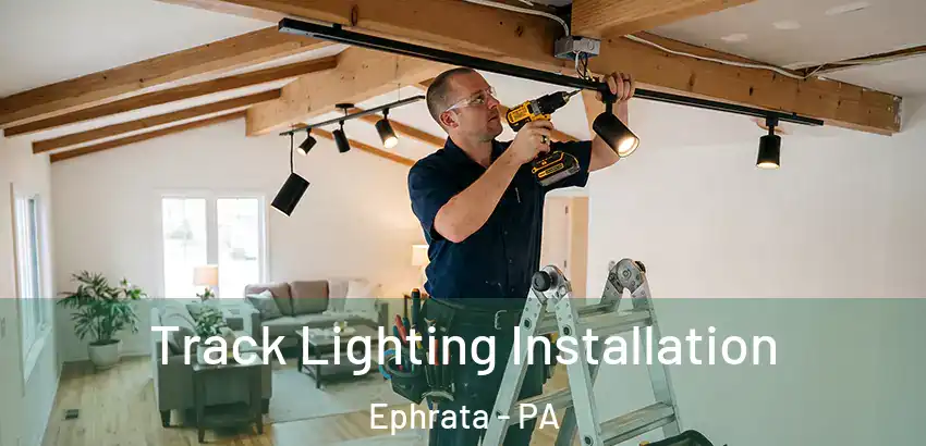  Track Lighting Installation Ephrata - PA